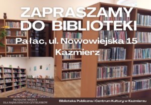 Zapraszamy do biblioteki, Pałac, ul. Nowowiejska 15 Kaźmierz, Przyjazne miejsce dla najmłodszych czytelników Biblioteka Publiczna i Centrum Kultury w Kaźmierzu