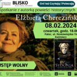 Spotkanie z Elżbietą Cherezińską 08.02.2024 czwartek, godz. 18.00 Pałac, ul. Nowowiejska 15 Kaźmierz WSTĘP WOLNY