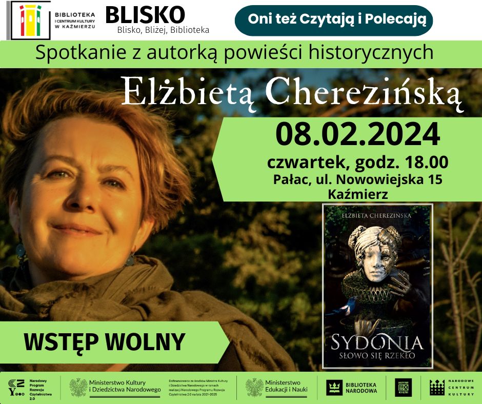 Spotkanie z Elżbietą Cherezińską 08.02.2024 czwartek, godz. 18.00 Pałac, ul. Nowowiejska 15 Kaźmierz WSTĘP WOLNY