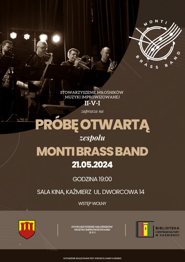 Stowarzyszenie Miłośników Muzyki Improwizowanej II-V-I zaprasza wszystkich miłośników muzyki na próbę otwartą zespołu MONTI BRASS BAND 21 maja 2024r. o godzinie 19.00 w sali kina przy ul. Dworcowej 14 w Kaźmierzu