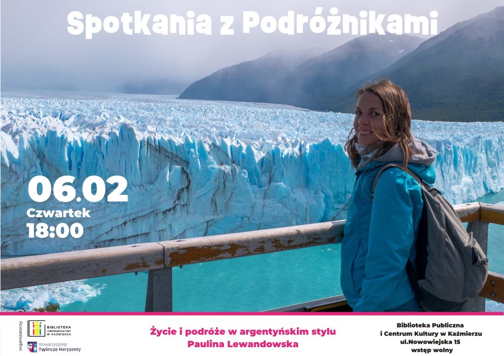 ŻYCIE I PODRÓŻE W ARGENTYŃSKIM STYLU Paulina Lewandowska 6 lutego 2025 | czwartek | godz. 18:00 Biblioteka Publiczna i Centrum Kultury | ul. Nowowiejska 15 Wstęp wolny