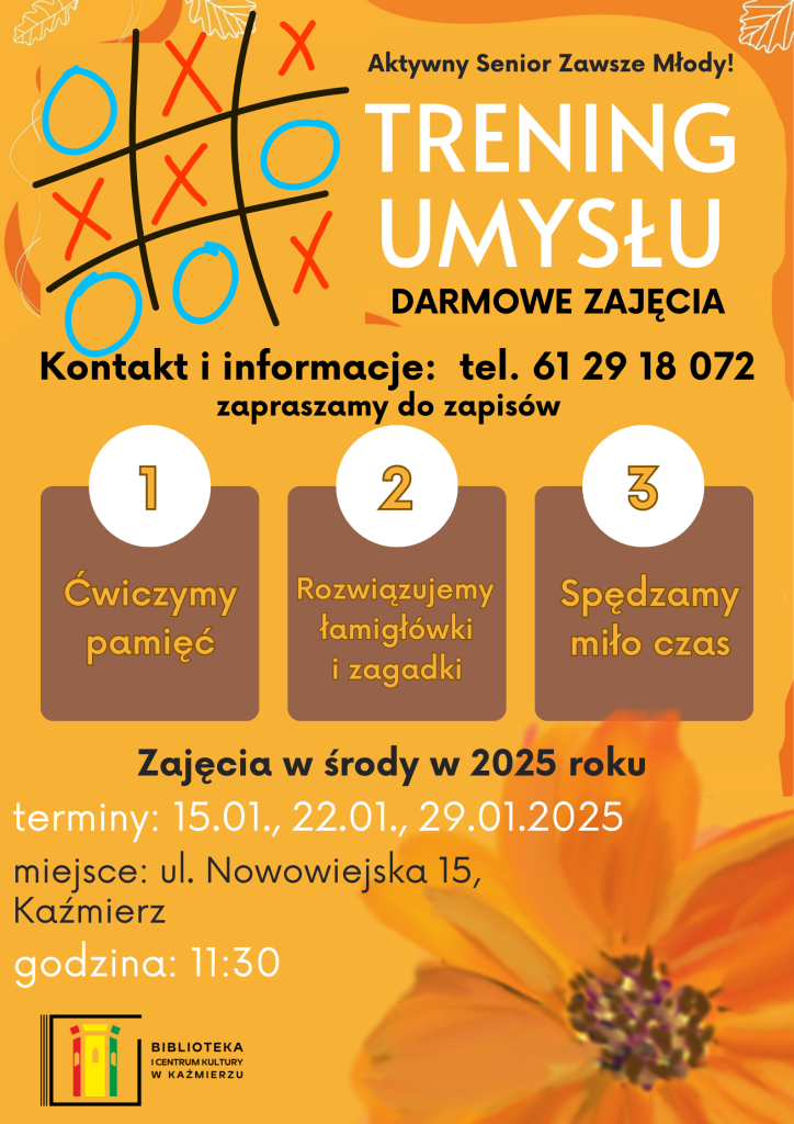 Ćwiczymy
pamięć
Rozwiązujemy 
łamigłówki
i zagadki
Spędzamy
miło czas
Kontakt i informacje:  tel. 61 29 18 072
zapraszamy do zapisów
godzina: 11:30
miejsce: ul. Nowowiejska 15,
Kaźmierz
Zajęcia w środy w 2025 roku
darmowe zajęcia
terminy: 15.01., 22.01., 29.01.2025