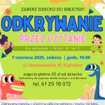 Zapraszamy rodziców z dziećmi na cykliczne spotkania z książką i nie tylko... zabawy sensoryczne zabawy logopedyczne zabawy plastyczne taniec i ćwiczenia ruchowe Odkrywanie przez czytanie Zabierz dziecko do biblioteki 7 czerwca 2025, sobota | godz. 10.00 ul. Nowowiejska 15, Kaźmierz dla maluszków i dzieci do lat 5 zajęcia płatne 20 zł od dziecka Zachęcamy do zapisów telefonicznych i w bibliotece tel. 61 29 18 072