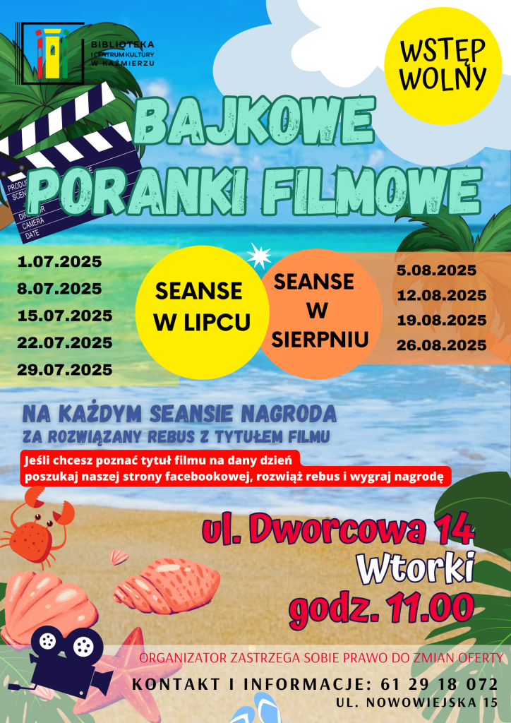 Bajkowe Poranki Filmowe
ul. Dworcowa 14
Wtorki, godz. 11:00
Seanse:
lipiec – 1, 8, 15, 22, 29
sierpień – 5, 12, 19, 26
Na każdym seansie czeka nagroda za rozwiązanie filmowego rebusu!
Tytuł filmu poznasz na naszej stronie Facebook – rozwiąż zagadkę i wygraj niespodziankę!
Wstęp wolny!