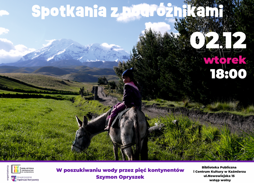 W poszukiwaniu wody przez pięć kontynentów – Szymon Opryszek
 2 grudnia 2025 (wtorek), godz. 18:00