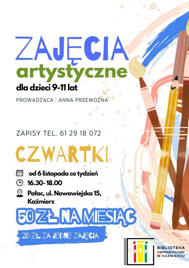 Artystyczne zajęcia dla dzieci 9–11 lat Od 6 listopada – w każdy czwartek Godz. 16:30 – 18:00 Pałac, ul. Nowowiejska 15, Kaźmierz Prowadząca: Anna Przewoźna Koszt: 50 zł miesięcznie 20 zł za pojedyncze zajęcia Zapisy: tel. 61 29 18 072