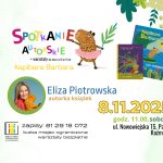 Plakat zapowiada wydarzenie literackie dla dzieci – spotkanie z Elizą Piotrowską, autorką popularnych książek dla najmłodszych, w tym serii o Kapibarze Barbarze. Na plakacie widnieje duży napis „Spotkanie autorskie”, zapisany kolorowymi literami w różnym rozmiarze (litera po literze), co przyciąga uwagę i nadaje kompozycji nowoczesny, dynamiczny charakter. Podane są szczegóły wydarzenia: 8 listopada 2025 r. (sobota) Pałac w Kaźmierzu, ul. Nowowiejska 15 Godzina 11:00 W programie przewidziane są bezpłatne warsztaty dla dzieci w wieku od 5 do 10 lat. Liczba miejsc jest ograniczona, dlatego obowiązują zapisy pod numerem telefonu 61 29 18 072. Plakat ma radosny i przyjazny charakter – skierowany do dzieci i rodziców, promuje kontakt z literaturą i kreatywne spotkanie z autorką.