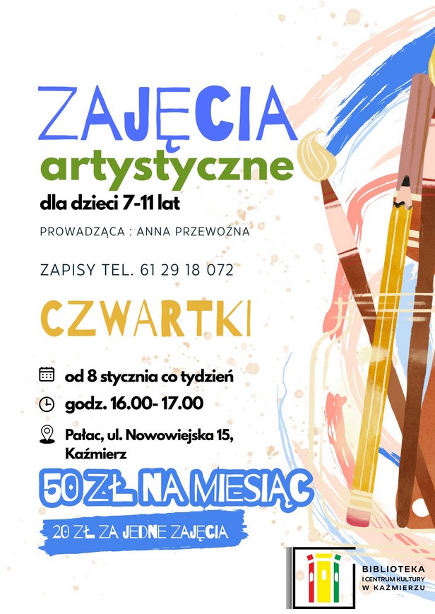 artystyczne
zajęcia
dla dzieci 7-11 lat
od 8 stycznia co tydzień
godz. 16.00- 17.00
Pałac, ul. Nowowiejska 15, Kaźmierz
CZWARTKI
50 zł na miesiąc
20 zł za jedne zajęcia
Zapisy tel. 61 29 18 072
prowadząca : Anna Przewoźna