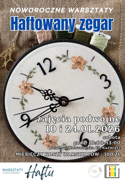 Noworoczne warsztaty haftu – Haftowany zegar
Rozpocznij nowy rok kreatywnie!
Zapraszamy na podwójne zajęcia haftu, podczas których stworzysz haftowany zegar – wyjątkową, ręcznie wykonaną ozdobę do domu.

Terminy:
10 i 24.01.2026 (soboty)

Godz.: 10:00–13:00

Miejsce:
Pałac, ul. Nowowiejska 15, Kaźmierz

Prowadzenie: Zuzanna Lewandowska
Temat: Haftowany zegar
Koszt miesięczny warsztatów: 100 zł