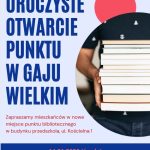 uroczyste otwarcie punktu w Gaju Wielkim Zapraszamy mieszkańców w nowe miejsce punktu bibliotecznego w budynku przedszkola, ul. Kościelna 1 14.01.2026 (środa) godz. 14.00 Gaj Wielki, ul. Kościelna 1