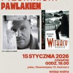 Zapraszamy na spotkanie autorskie z Przemkiem Pawlakiem. 15 stycznia 2026 roku (czwartek), godz. 18.00 Pałac, ul. Nowowiejska 15, Kaźmierz Wstęp wolny Fot. Izabela Glubiak