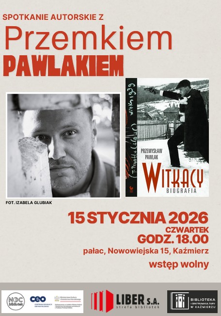 Zapraszamy na spotkanie autorskie z Przemkiem Pawlakiem. 15 stycznia 2026 roku (czwartek), godz. 18.00 Pałac, ul. Nowowiejska 15, Kaźmierz Wstęp wolny Fot. Izabela Glubiak