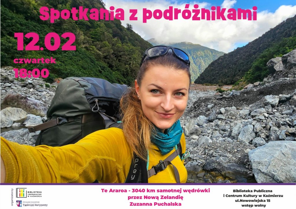 Zuzanna Puchalska  12 lutego 2026 / czwartek / godz. 18:00 Biblioteka Publiczna i Centrum Kultury / ul. Nowowiejska 15 wstęp wolny Te Araroa – 3040 km samotnej wędrówki przez Nową Zelandię