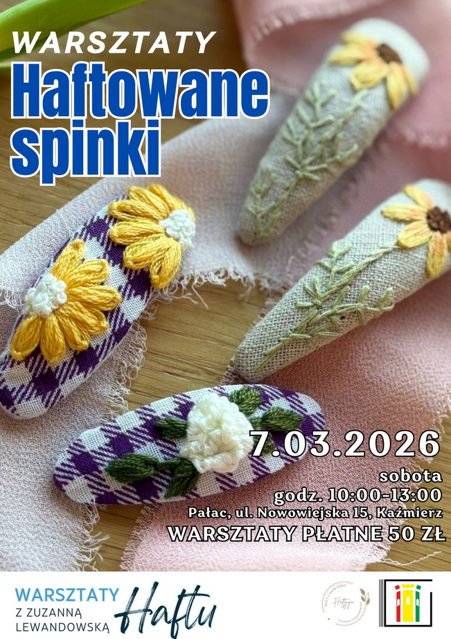 7.03.2026
sobota
godz. 10:00-13:00
Pałac, ul. Nowowiejska 15, Kaźmierz
Haftowane spinki
warsztaty
warsztaty
z Zuzanną 
Lewandowską
Haftu
Warsztaty płatne 50 zł