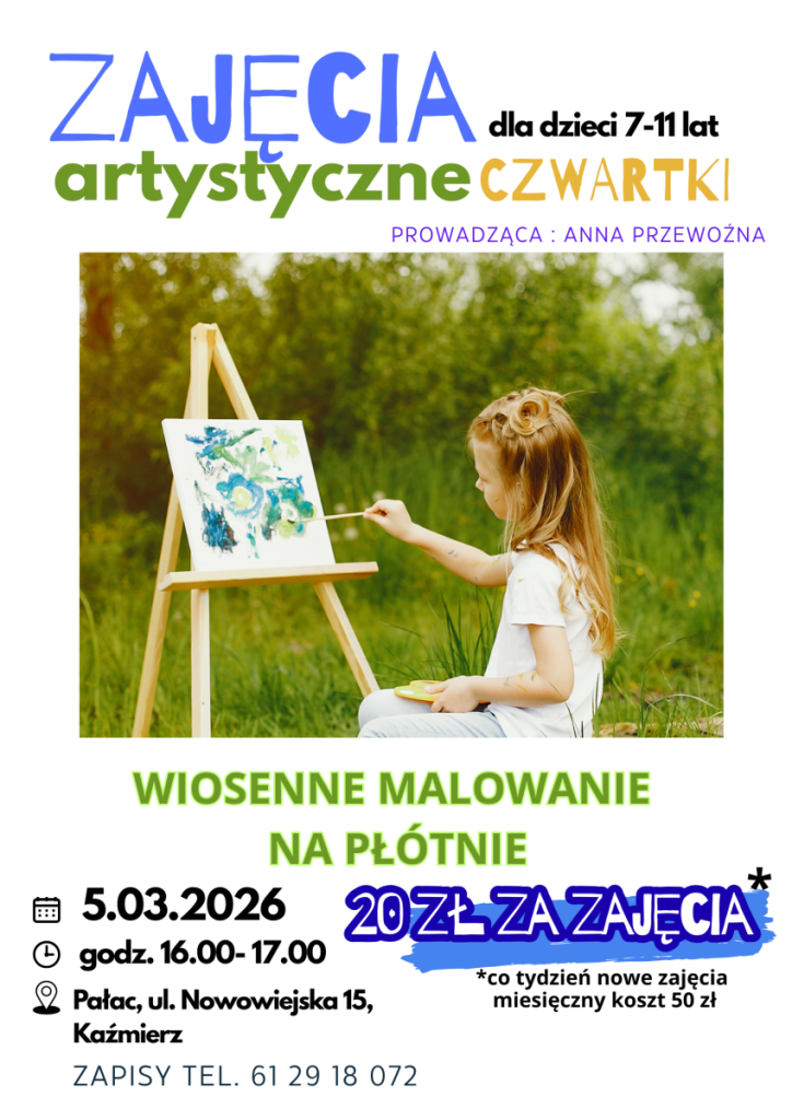 WIOSENNE MALOWANIE NA PŁÓTNIE
Start: 5.03.2026
Godz.: 16:00–17:00
Pałac, ul. Nowowiejska 15, Kaźmierz
Zapraszamy dzieci w wieku 7–11 lat na artystyczne zajęcia w każdy CZWARTEK!
Podczas spotkań dzieci będą rozwijać swoją kreatywność i tworzyć wyjątkowe prace malarskie na płótnie.
Co tydzień nowe zajęcia i nowe inspiracje!
👩🎨 Prowadząca: Anna Przewoźna
Koszt:
• 20 zł za pojedyncze zajęcia
• 50 zł – koszt miesięczny
Zapisy: 61 29 18 072
Liczba miejsc ograniczona – zapraszamy serdecznie!