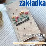 23.05.2026 sobota godz. 10:00-13:00 Haftowana zakładka warsztaty warsztaty z Zuzanną Lewandowską Haftu Warsztaty płatne 50 zł Pałac, ul. Nowowiejska 15, Kaźmierz