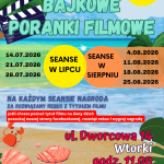 bajkowe poranki filmowe ul. Dworcowa 14 Wtorki godz. 11.00 wstęp wolny Kontakt i informacje: 61 29 18 072 ul. NOWOWIEJSKA 15 Organizator zastrzega sobie prawo do zmian oferty 14.07.2026 21.07.2026 28.07.2026 SEANSE W LIPCU SEANSE W SIERPNIU 4.08.2026 11.08.2026 18.08.2026 25.08.2026 na każdym seansie nagroda za rozwiązany rebus z tytułem filmu Jeśli chcesz poznać tytuł filmu na dany dzień poszukaj naszej strony facebookowej, rozwiąż rebus i wygraj nagrodę