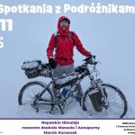 Spotkanie z podróżnikiem Nepalskie Himalaje – rowerem dookoła Manaslu i Annapurny Marcin Korzonek 12 listopada 2026 / czwartek / godz. 18:00 Biblioteka Publiczna i Centrum Kultury / ul. Nowowiejska 15 wstęp wolny